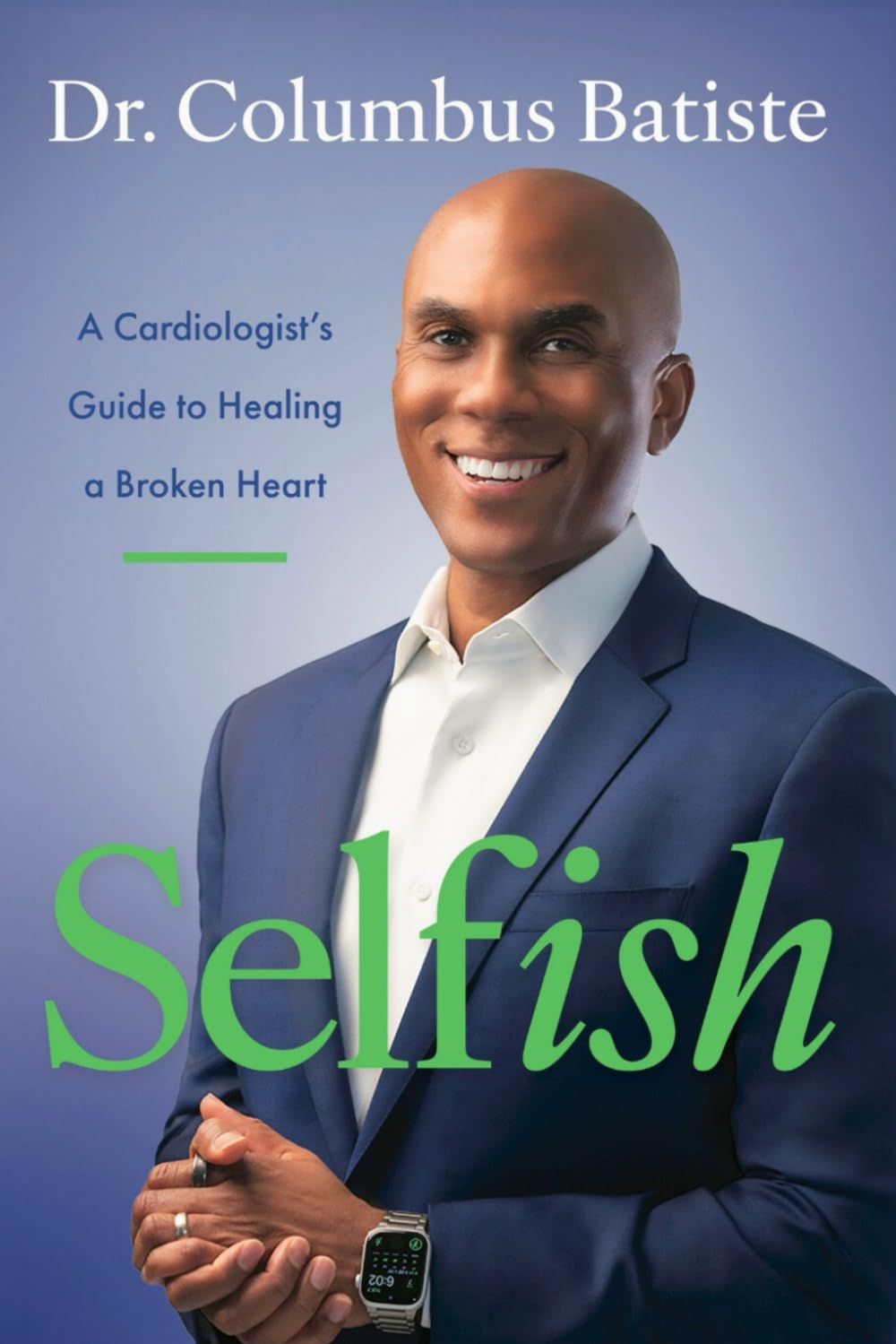 Selfish: A Cardiologist's Guide to Healing a Broken Heart      Paperback – June 12, 2024