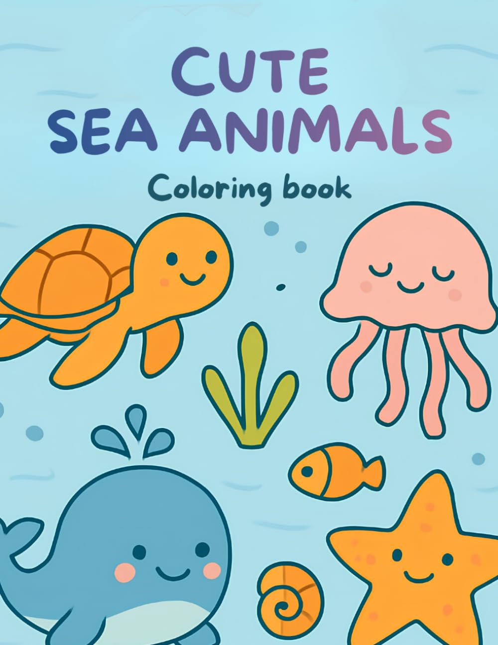Cute Sea Animal: Adorable Ocean Creatures to Color for Kids Ages 3-10