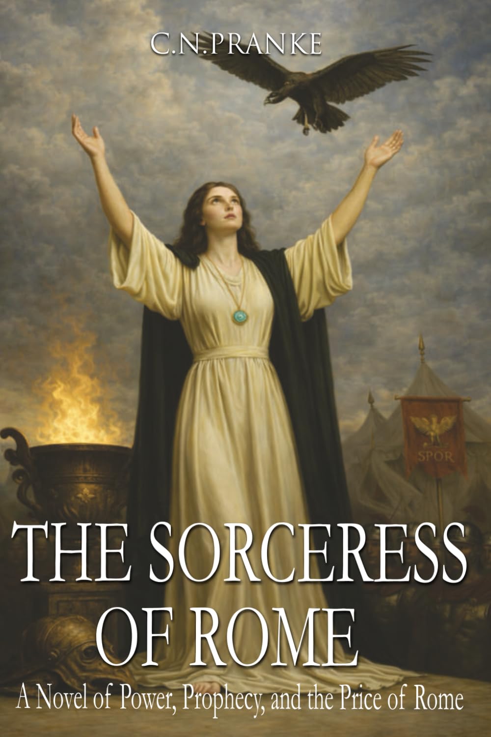 The Sorceress of Rome: A Novel of Power, Prophecy, and the Price of Rome (Heirs of Blood and Sorcery: Vengeance Against Rome)
