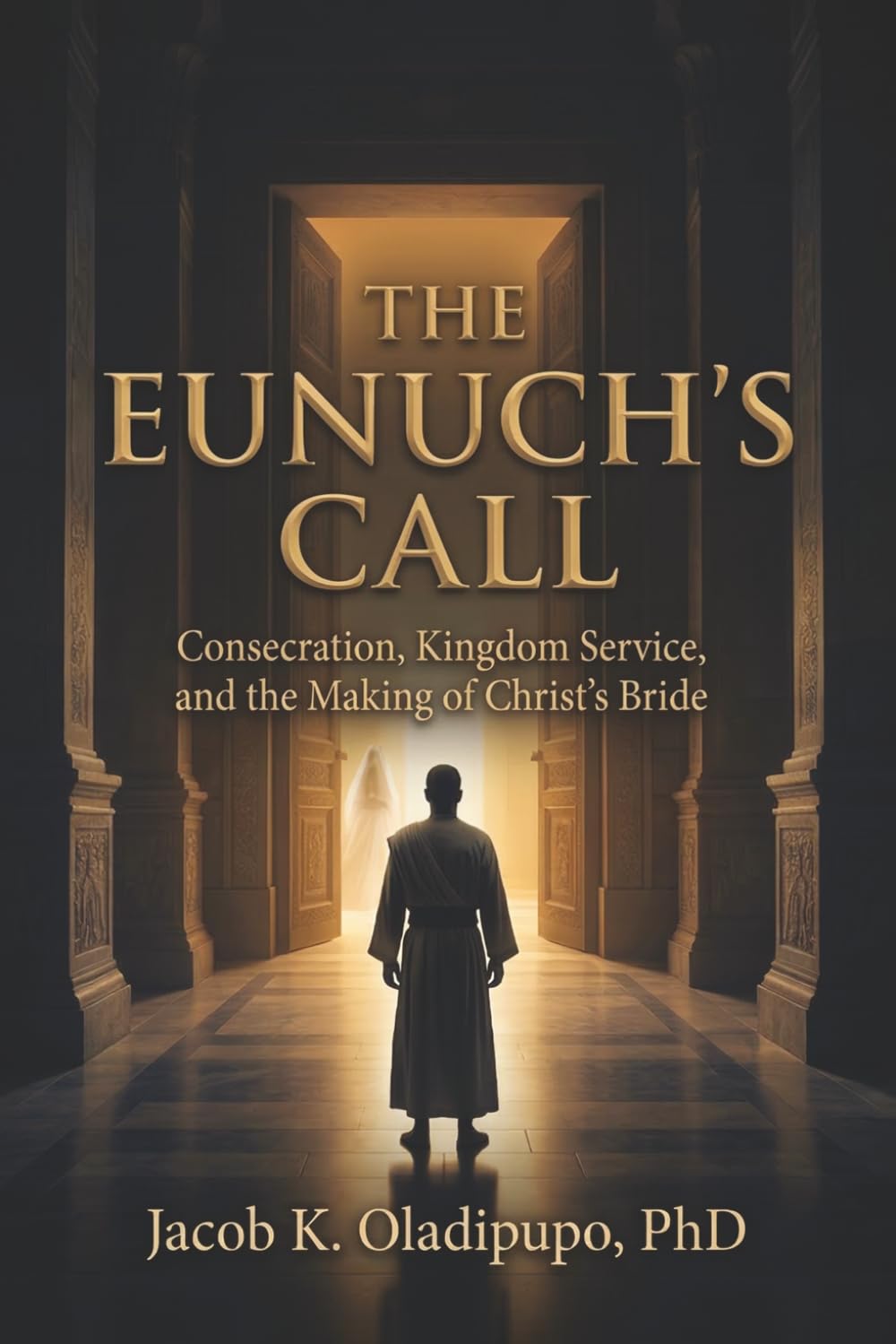 The Eunuch's Call: Consecration, Kingdom Service, And The Making Of Christ's Bride