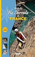 Toutes les via ferrata de France 2723482561 Book Cover