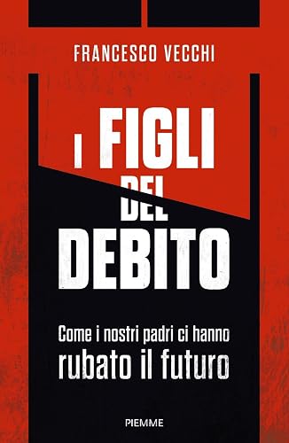 I figli del debito. Come i nostri padri ci hanno rubato il futuro