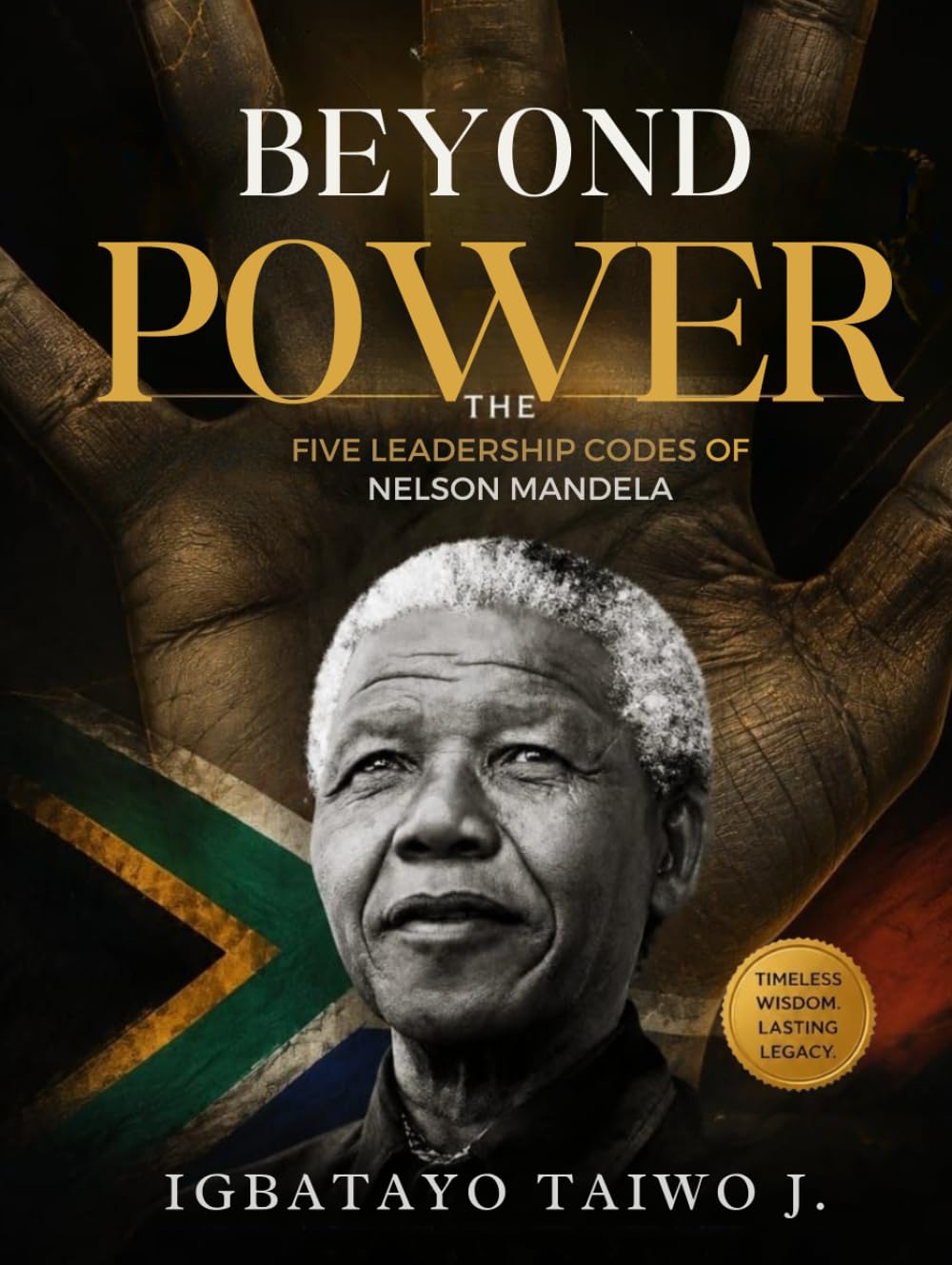 Beyond Power: The Five Leadership Codes of Nelson Mandela