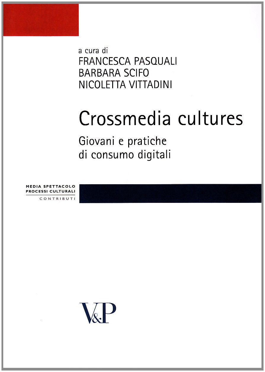 Crossmedia Cultures. Giovani E Pratiche Di Consumo Digitali - 4
