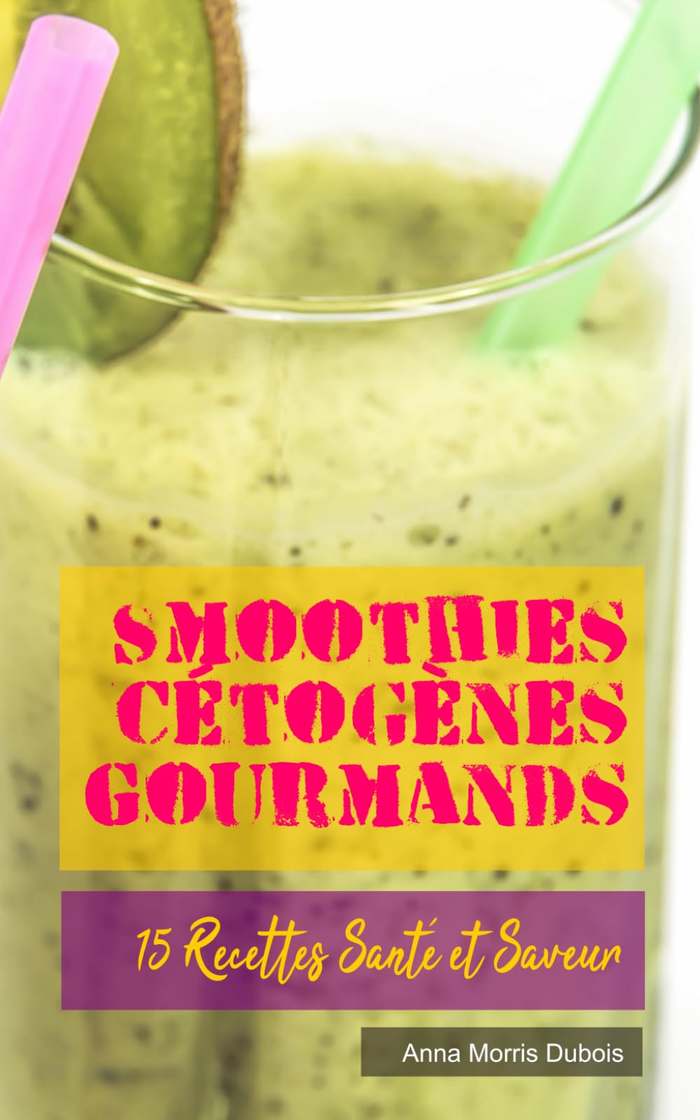 Smoothies Cétogènes Gourmands: 15 Recettes Santé et Saveur