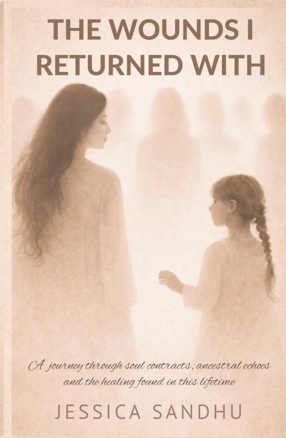 The Wounds I Returned With: A Journey Through Soul Contracts, Ancestral Echoes and the Healing I Found In This lifetime