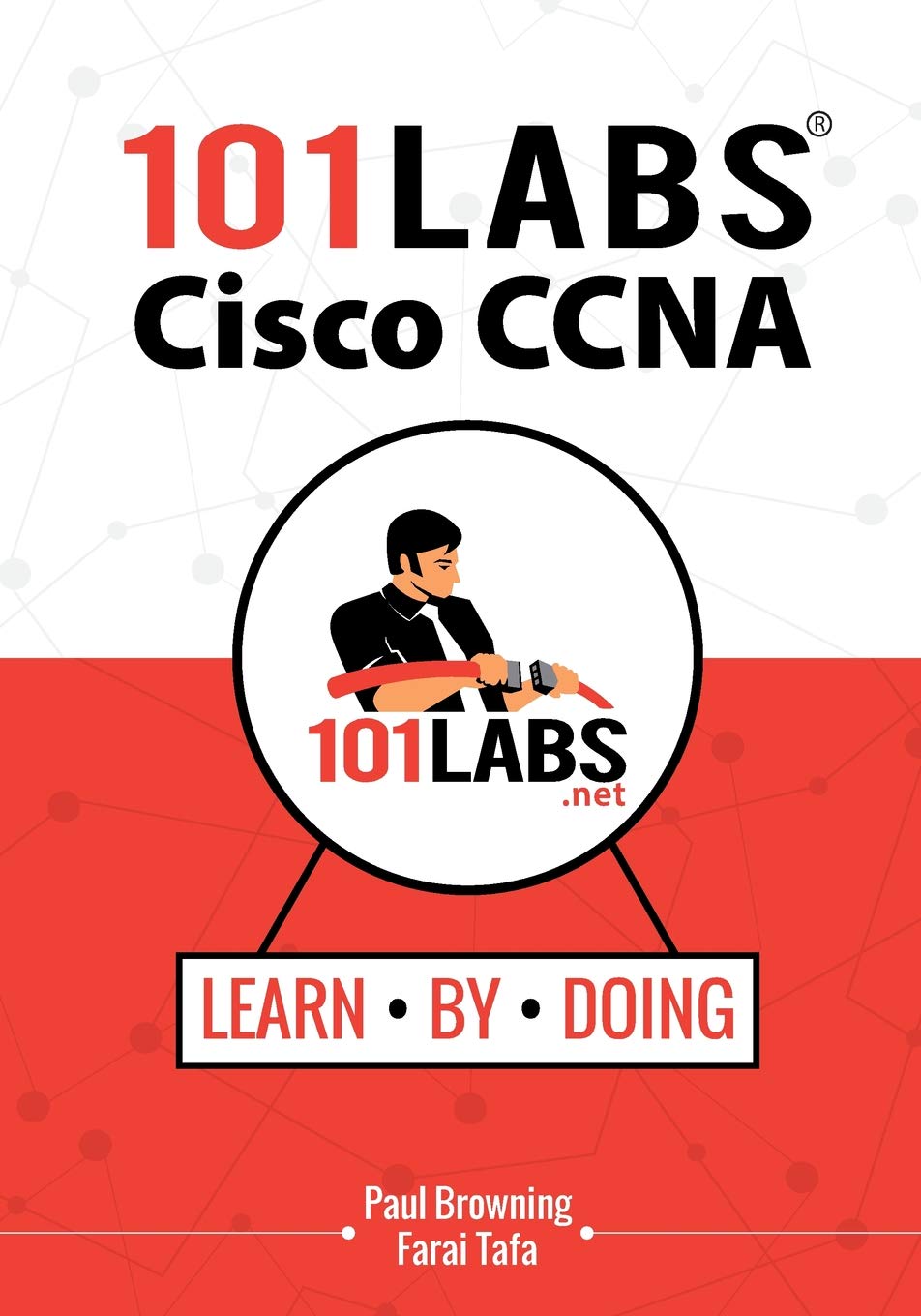 101 Labs - Cisco CCNA: Hands-on Practical Labs for the Cisco ICND1/ICND2 and CCNA Exams