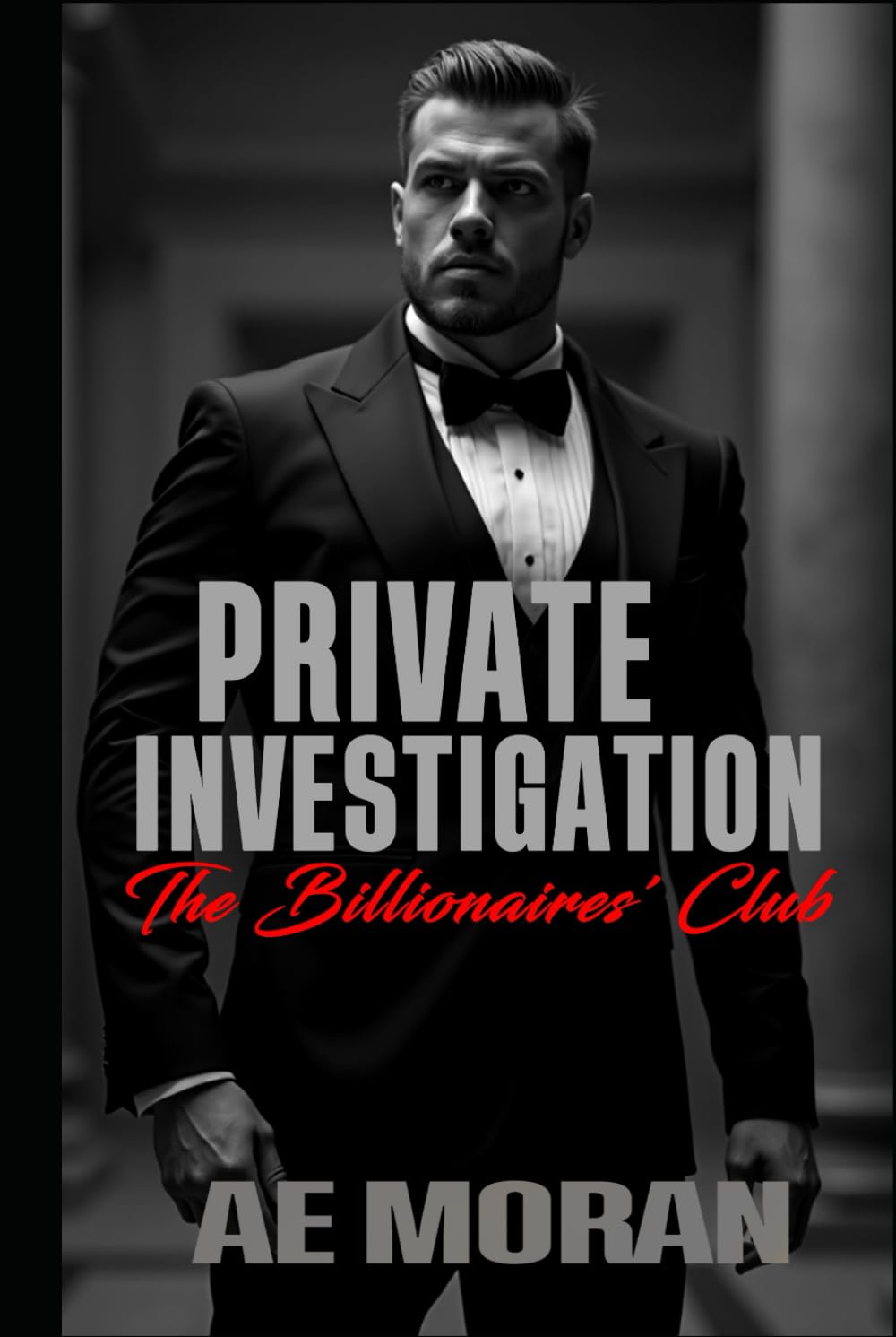 Private Investigation: A Steamy Alpha Billionaire Boss Enemies to Lovers Workplace Contemporary Romance (The Billionaires' Club Series)
