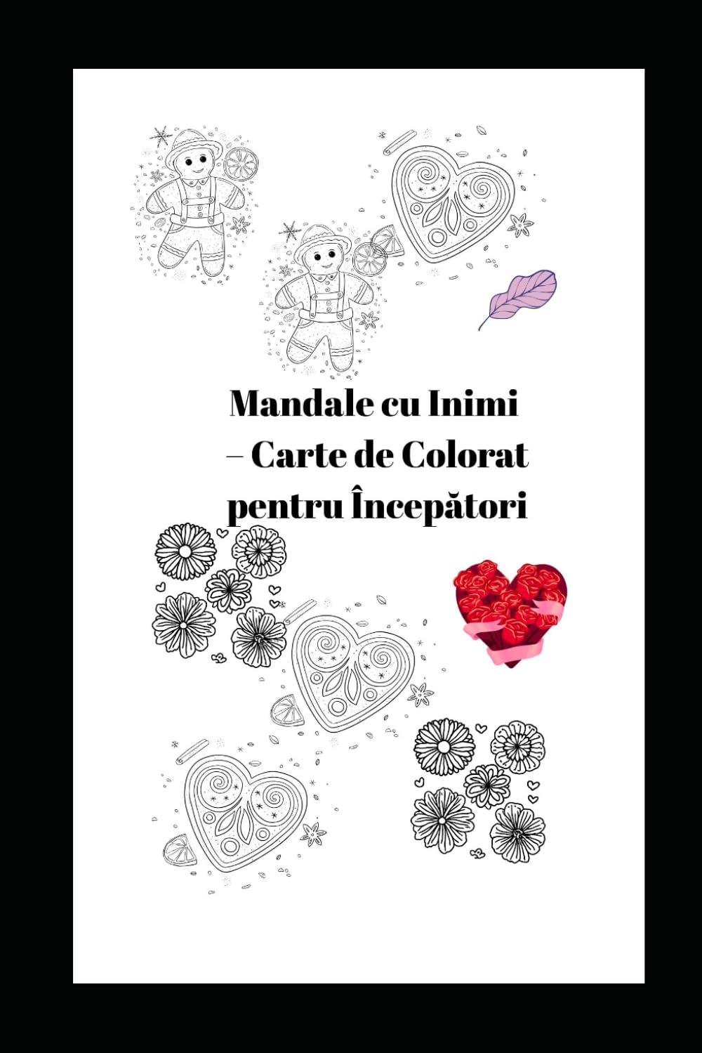 Mandale cu Inimi – Carte de Colorat pentru Începători: 25 de desene simple pentru relaxare și creativitate Alte variante de titlu
