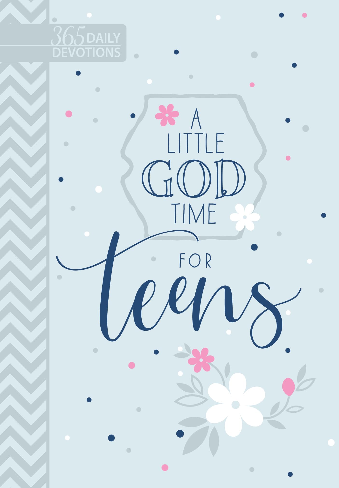 A Little God Time for Teens: 365 Daily Devotions (Faux Leather Gift Edition) - Motivational Devotions for Teen Girls, Perfect Gift for Teenage Girls, Birthdays, Holidays, and More