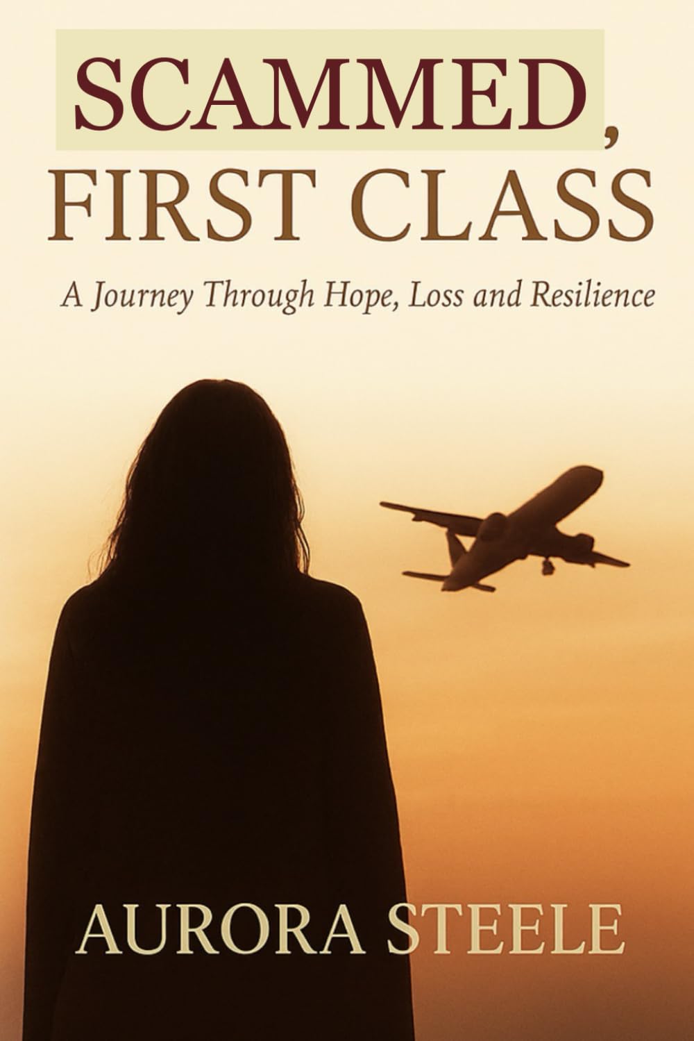 Scammed, First Class: A Journey Through Hope, Loss, and Resilience
