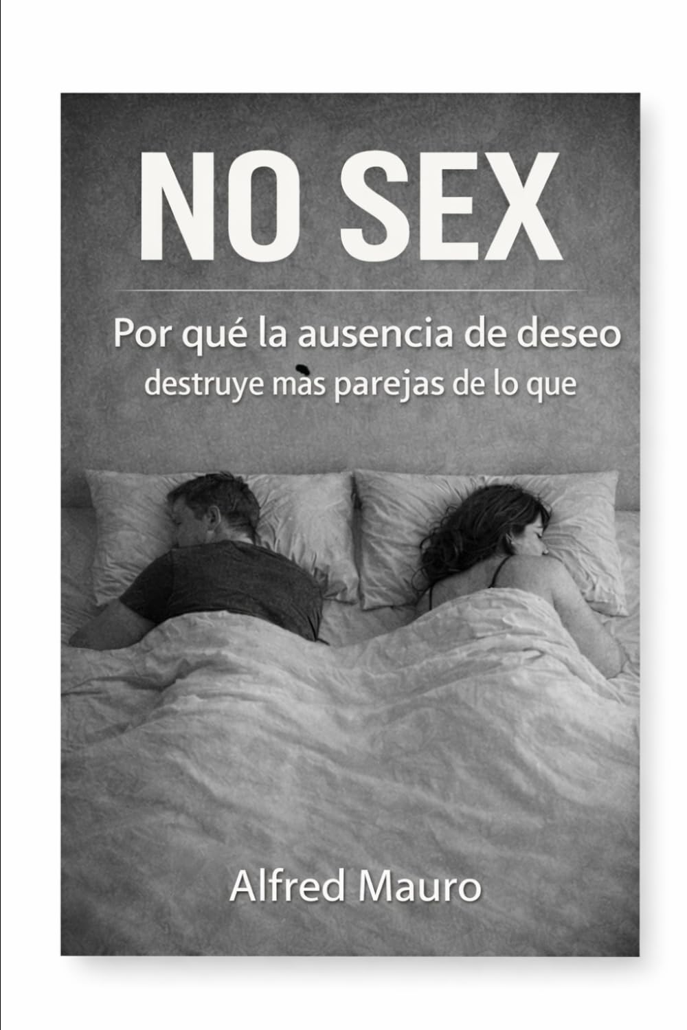 No Sex: Por qué la ausencia de deseo destruye más parejas de lo que se admite