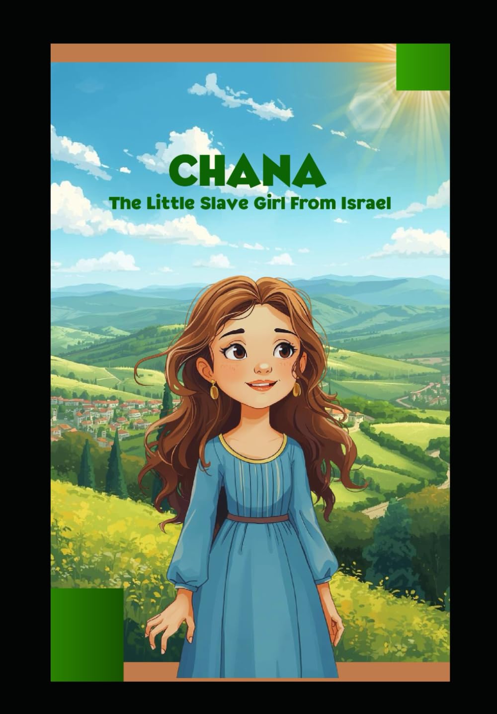 Chana, The Little Slave Girl From Israel: A Story Of Faith, Kindness, And Courage Inspired By The Bible