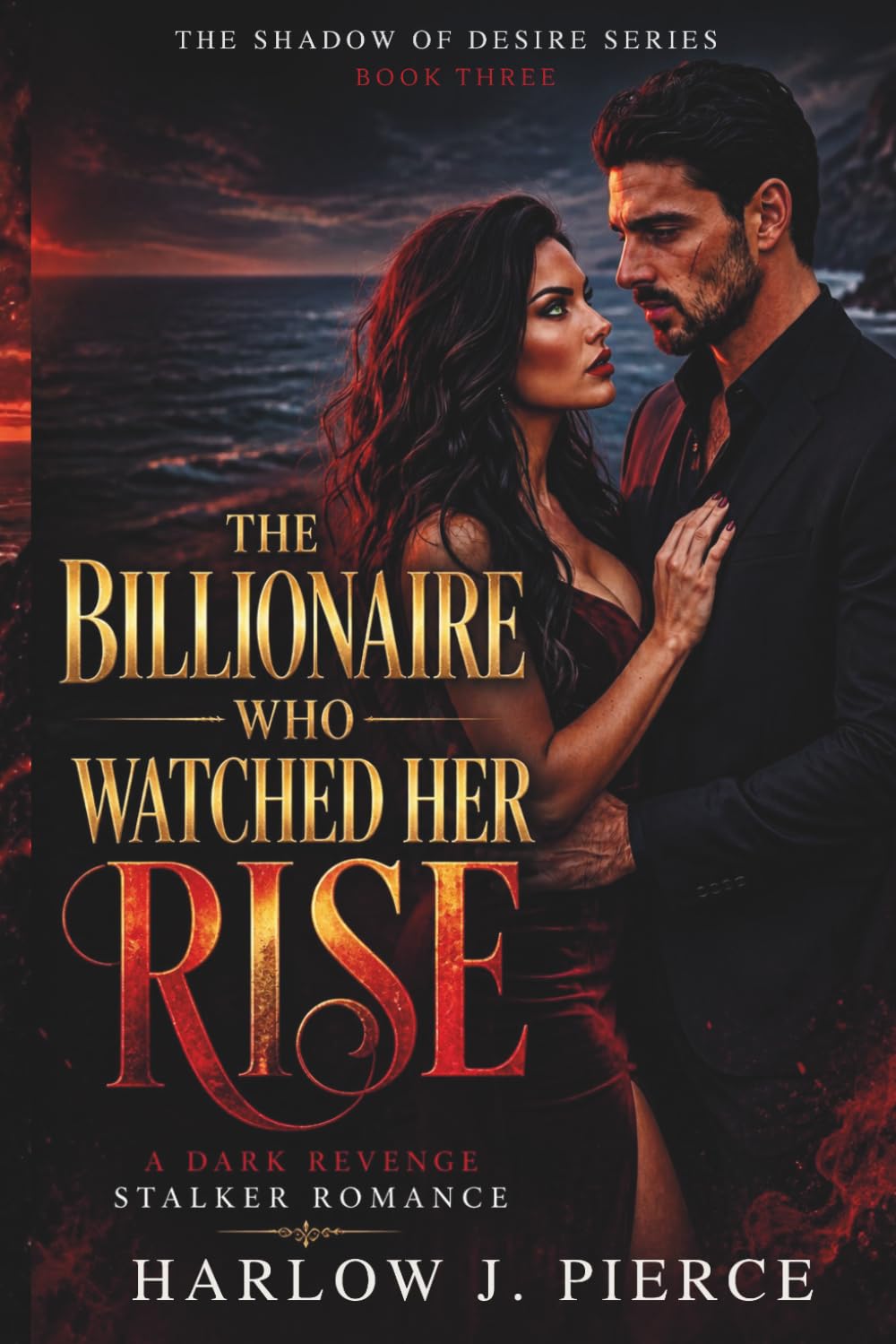 THE BILLIONAIRE WHO WATCHED HER RISE: A Dark Revenge Stalker Romance (The Shadow of Desire Book 3)