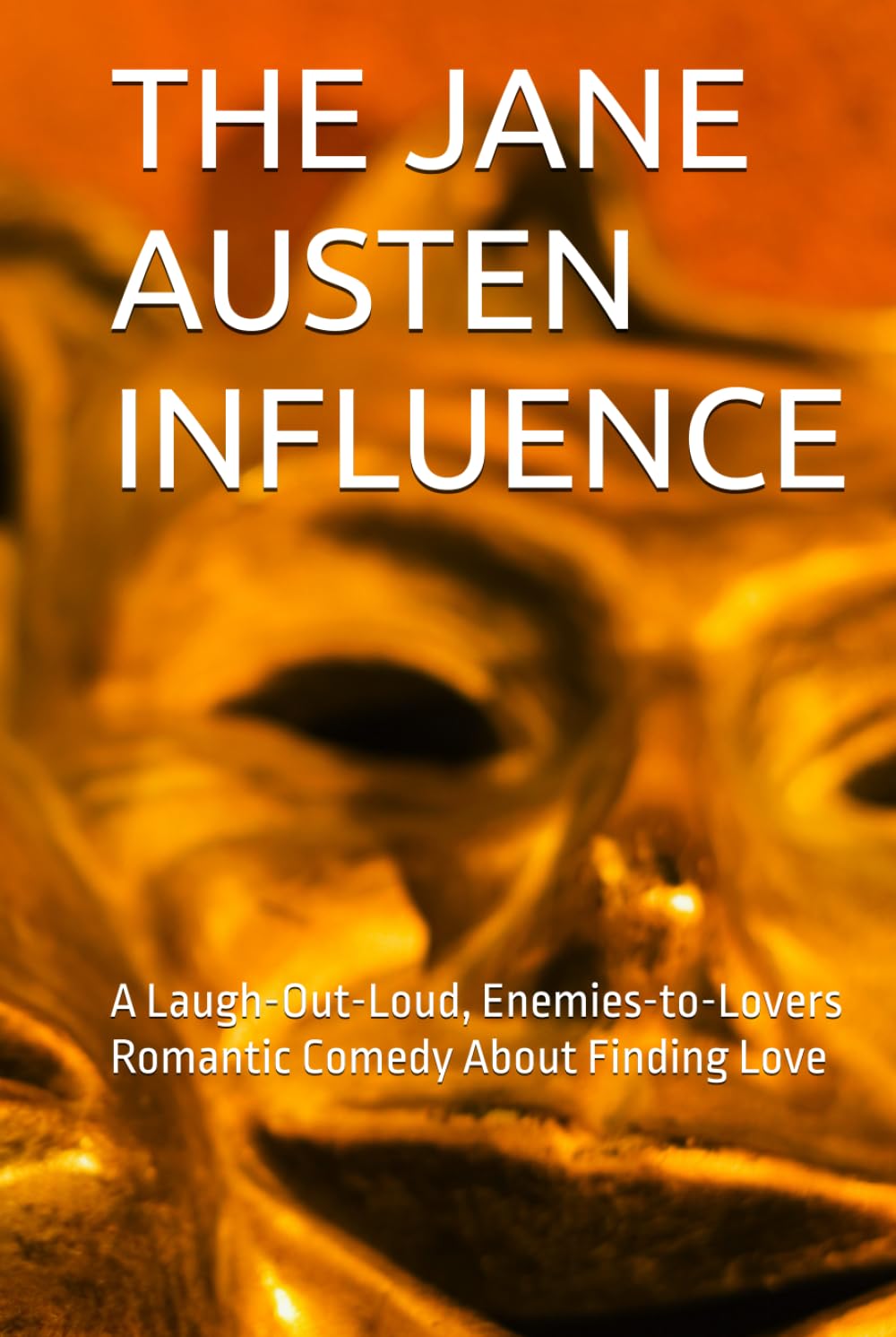 THE JANE AUSTEN INFLUENCE: A Laugh-Out-Loud, Enemies-to-Lovers Romantic Comedy About Finding Love