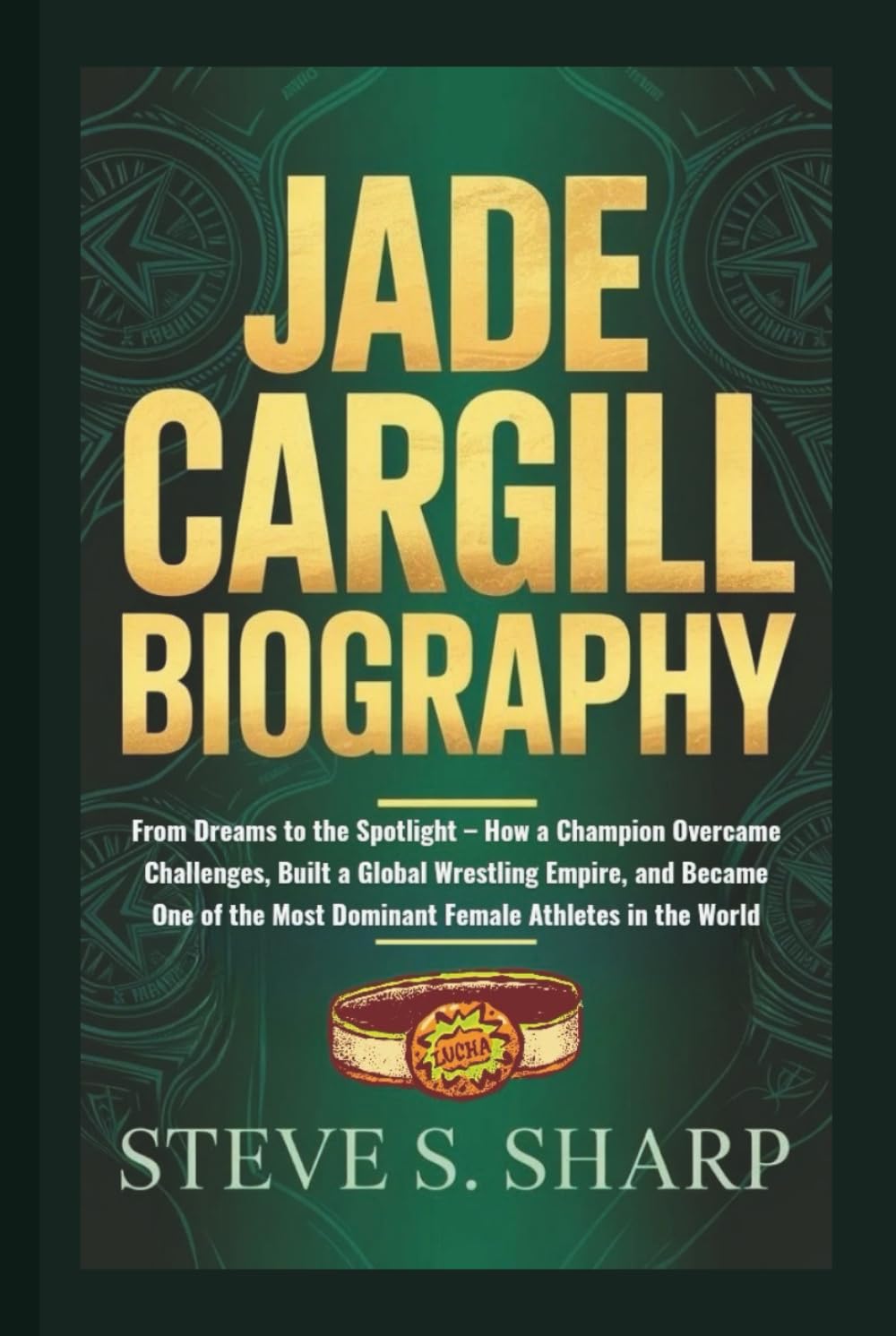 JADE CARGILL BIOGRAPHY: From Dreams to the Spotlight – How a Champion Overcame Challenges, Built a Global Wrestling Empire, and Became One of the Most Dominant Female Athletes in the World