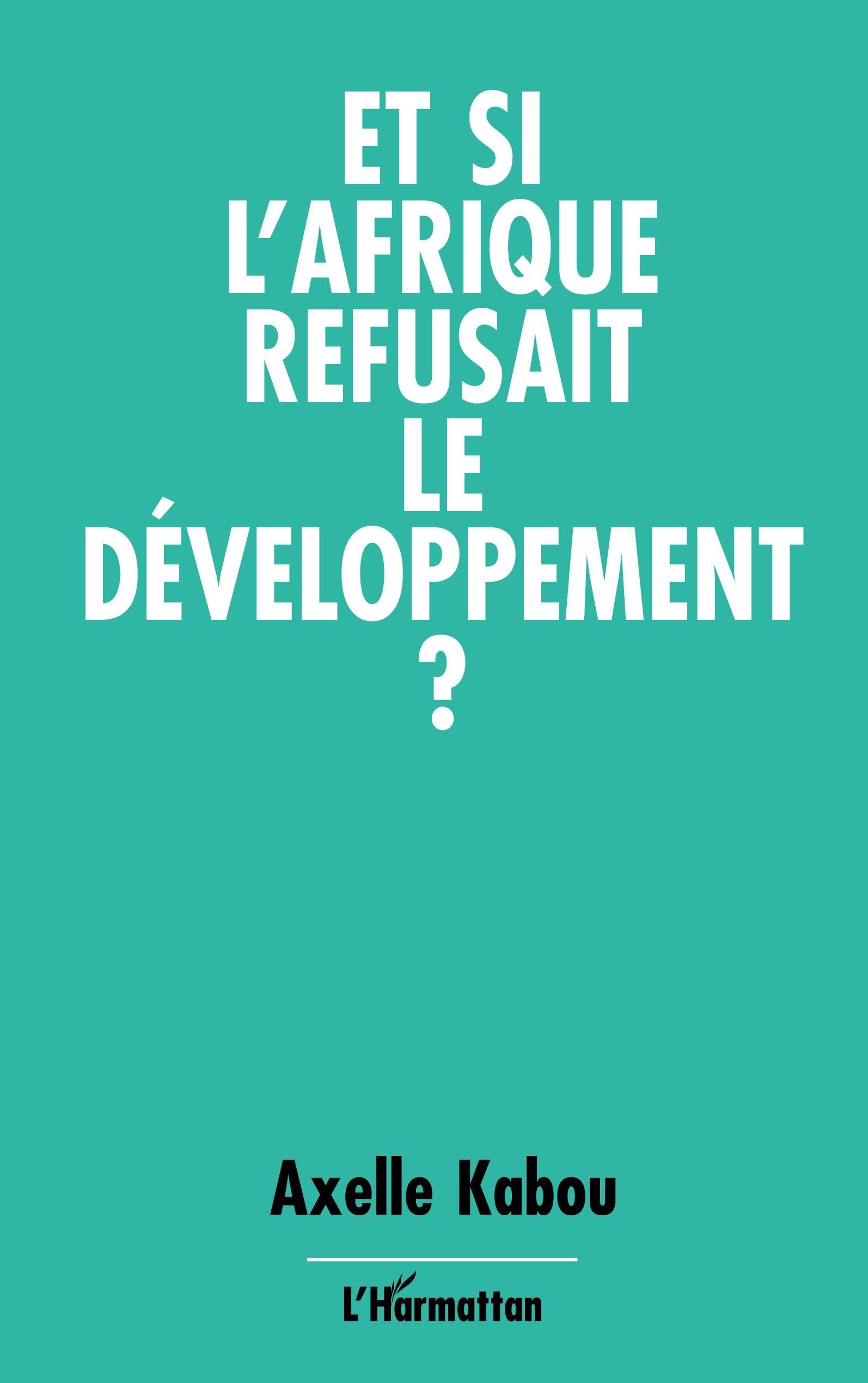 Et si l'Afrique refusait le développement ?