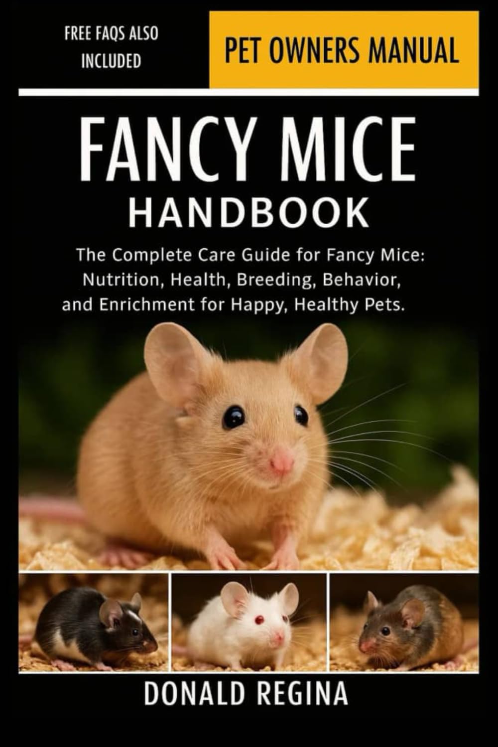 FANCY MICE HANDBOOK: The Complete Care Guide for Fancy Mice: Nutrition, Health, Breeding, Behavior, and Enrichment for Happy, Healthy Pets.
