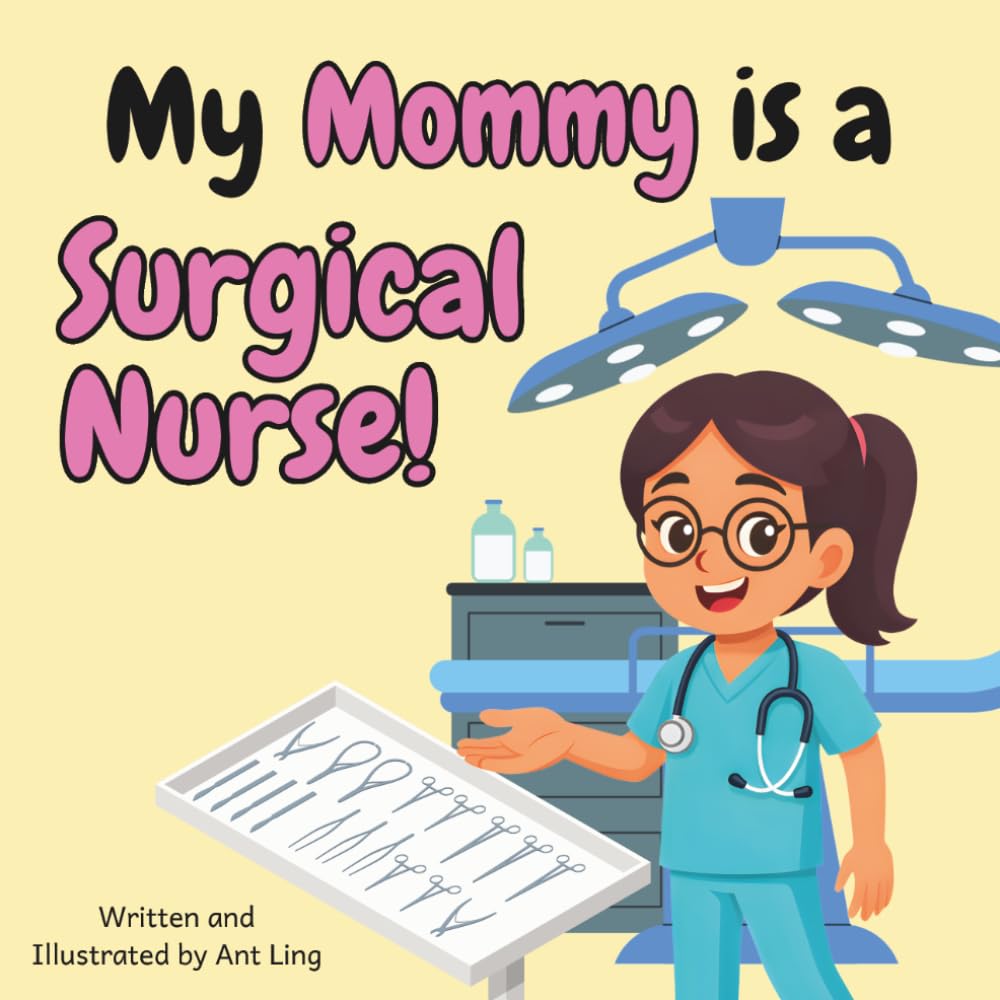 My Mommy is a Surgical Nurse!: Children’s nurse picture book that teaches about real medical careers. Perfect for inspiring curious kids who love ... Club: Nurses (Careers for Kids Ages 2–6))