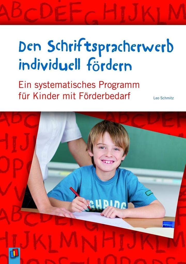 Den Schriftspracherwerb individuell fördern: Ein systematisches Programm für Kinder mit erhöhtem Förderbedarf