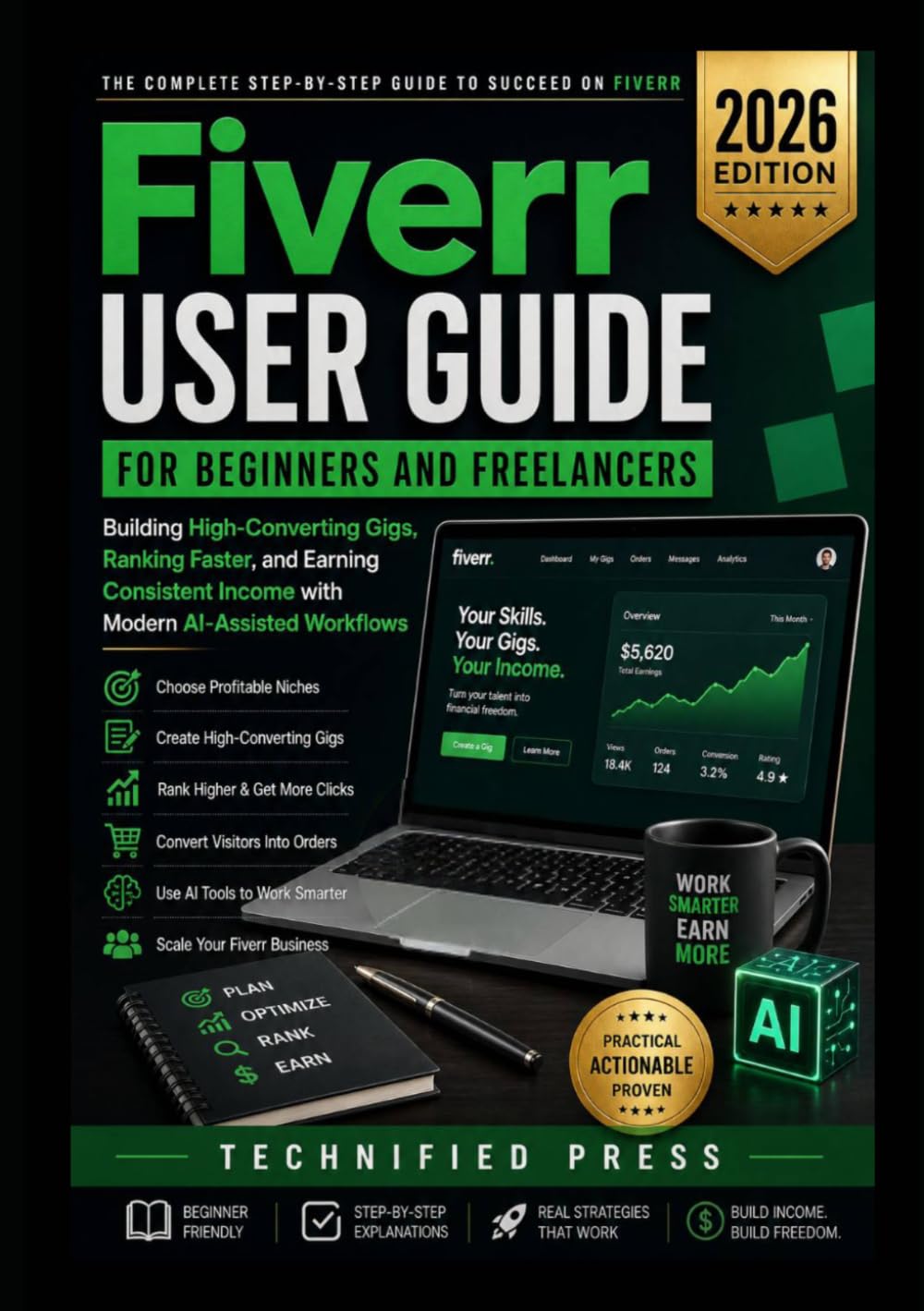 Fiverr User Guide 2026 for Beginners and Freelancers: Building High-Converting Gigs, Ranking Faster, and Earning Consistent Income with Modern AI-Assisted Workflows