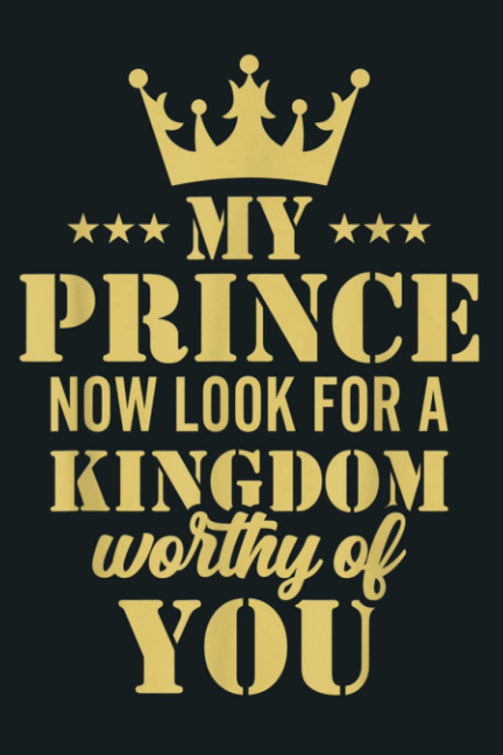 My Prince Now Look For A Kingdom Worthy Of You Quote: notebook, notebook journal beautiful , simple, impressive,size 6x9 inches, 114 paperback pages