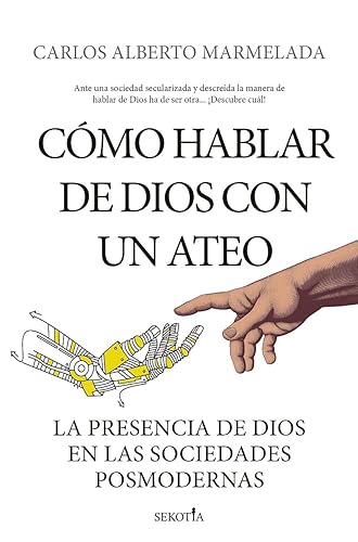 Cómo hablar de Dios con un ateo: La presencia de Dios en las sociedades posmodernas (Reflejos de Actualidad)