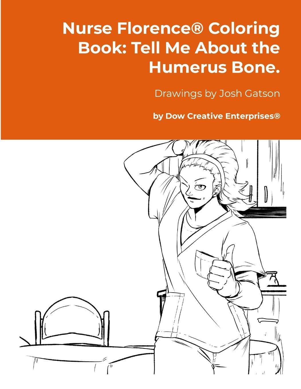 Nurse Florence® Coloring Book: Tell Me About the Humerus Bone.