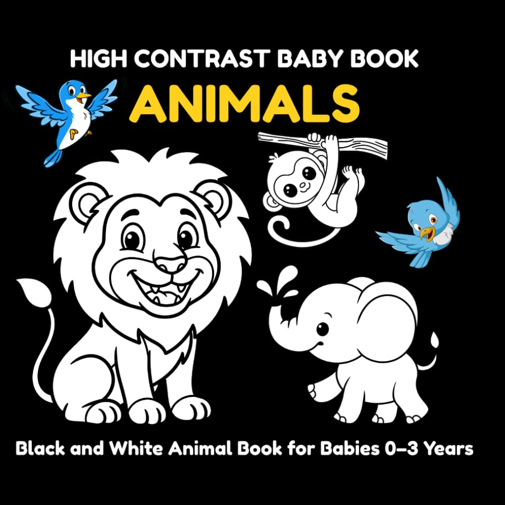 High Contrast Baby Book: Animals: Black and White Visual Stimulation Book for Babies (0–3 Years) (My First Black & White)