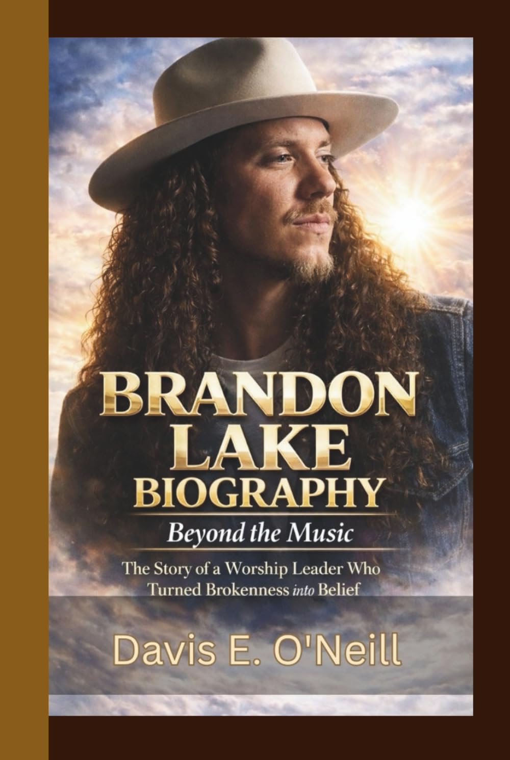 BRANDON LAKE BIOGRAPHY: Beyond the Music - The Story of a Worship Leader Who Turned Brokenness into Belief.