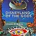 Disneyland of the Gods
