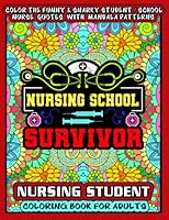 Nursing School Survivor - Nursing Student Coloring Book for Adults: More than 30 funny, snarky & motivational nursing student life / school nurse / ... book for Appreciation. (Nurse Coloring Books) B09Y9BVJV8 Book Cover