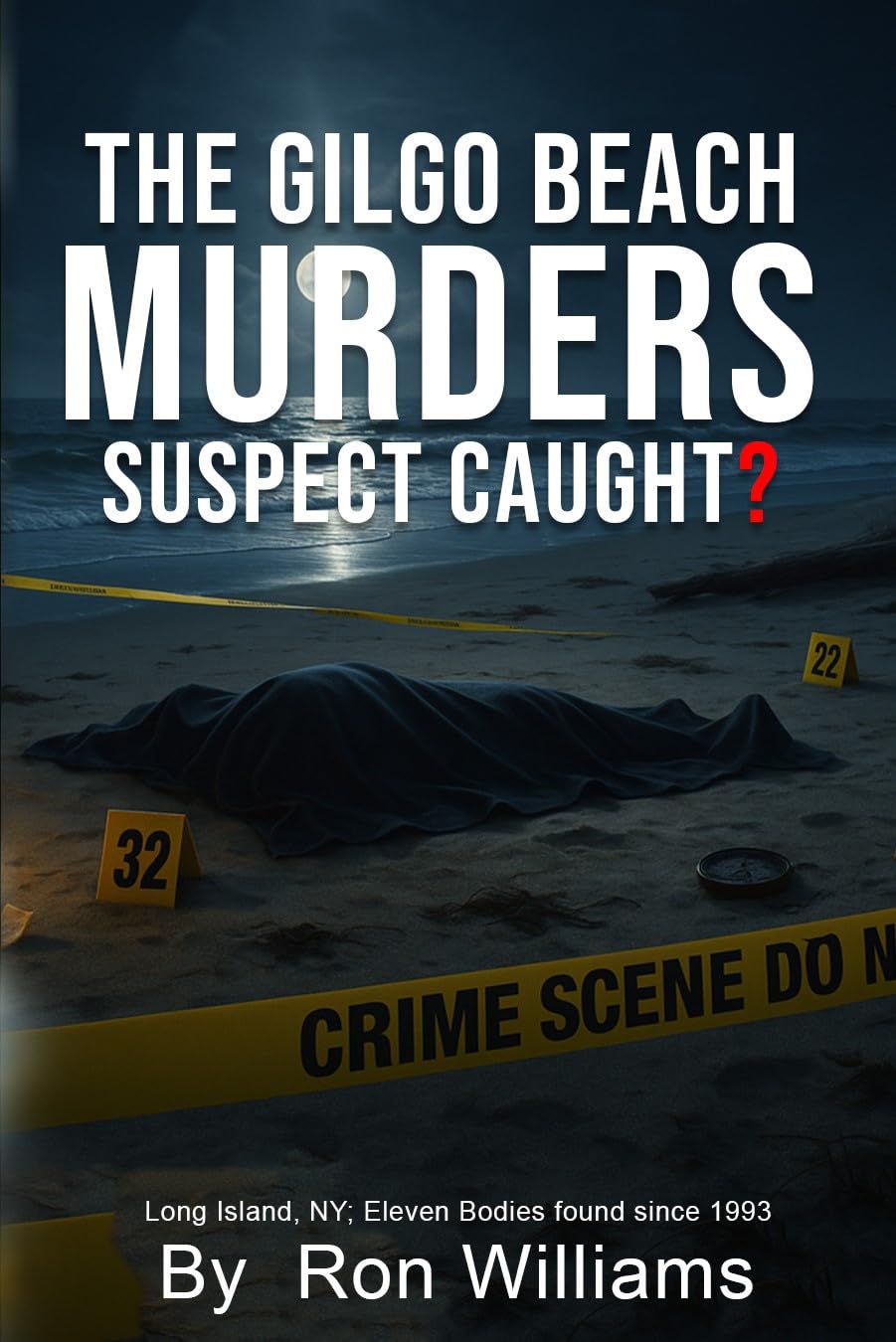 The Gilgo Beach Murders Suspect Caught?: Long Island, NY ; Eleven bodies foundsince 1993