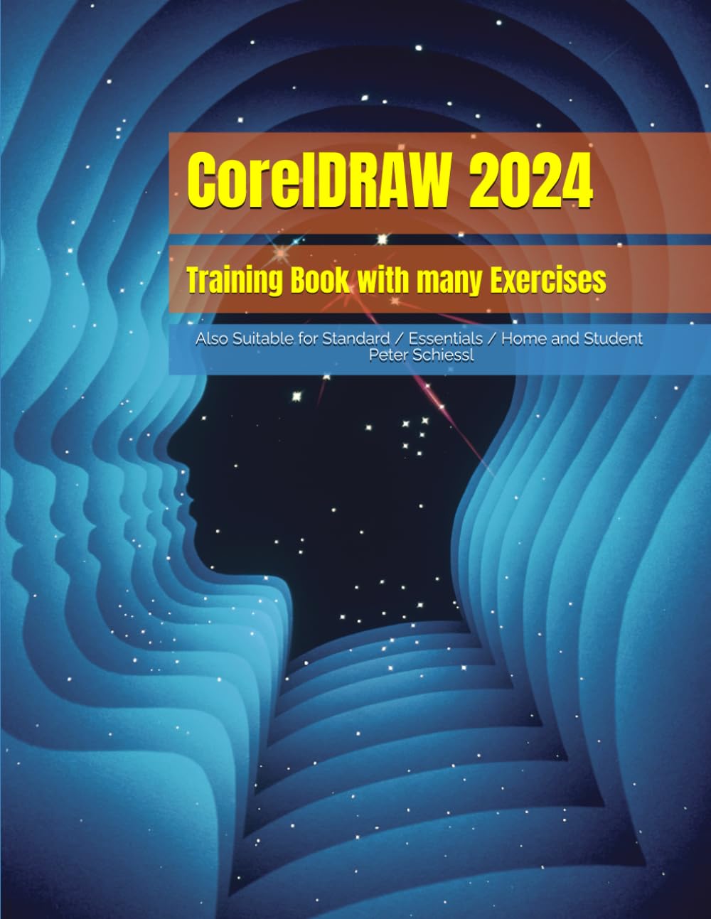 CorelDRAW 2024 - Training Book with many Exercises: Also Suitable for Essentials 2024 and Home and Student 2024 (CorelDRAW 2024 Training Book Series: CorelDRAW + Corel Photo-Paint + Build-Up Volume)