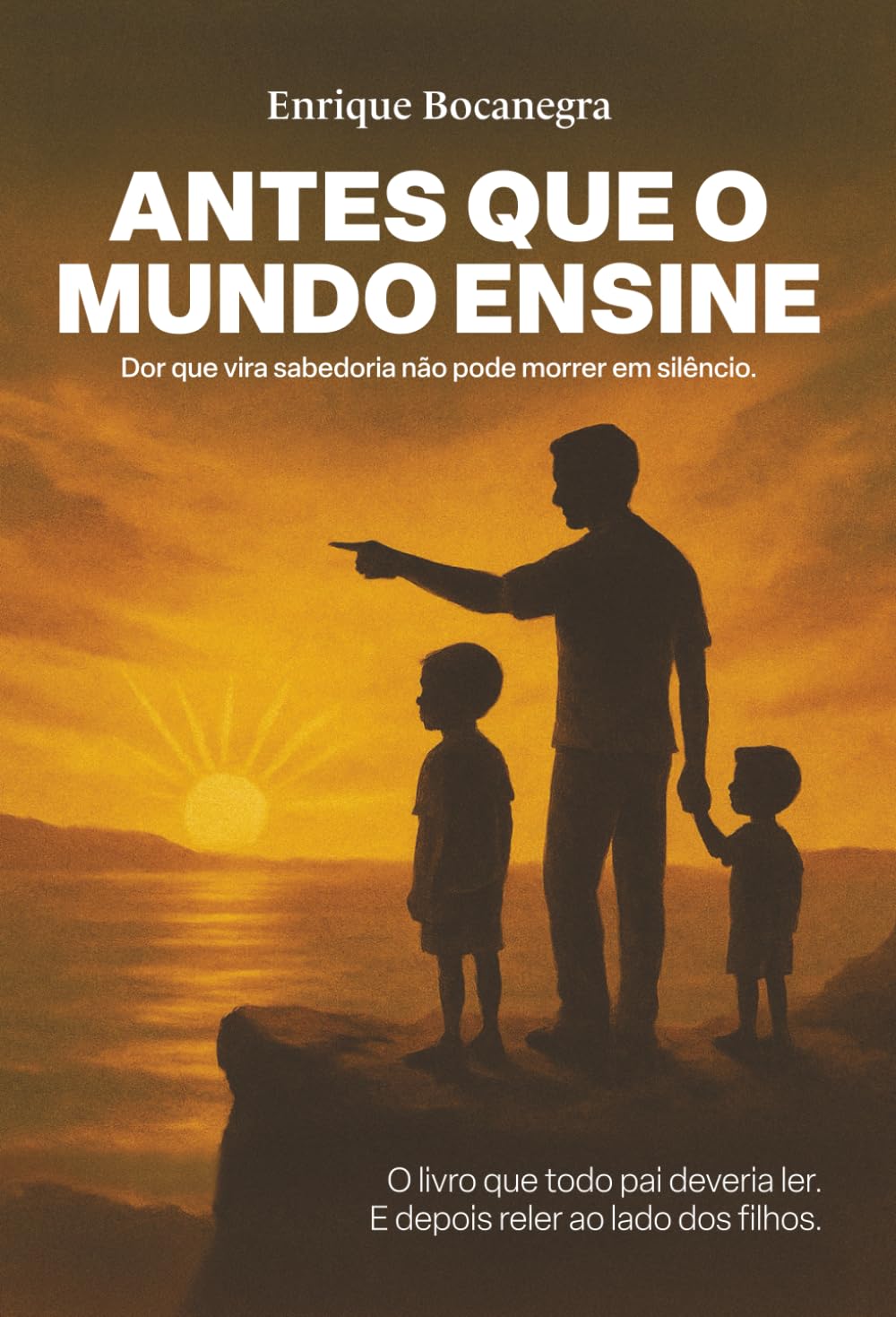 ANTES QUE O MUNDO ENSINE: Dor que vira sabedoria não pode morrer em silêncio