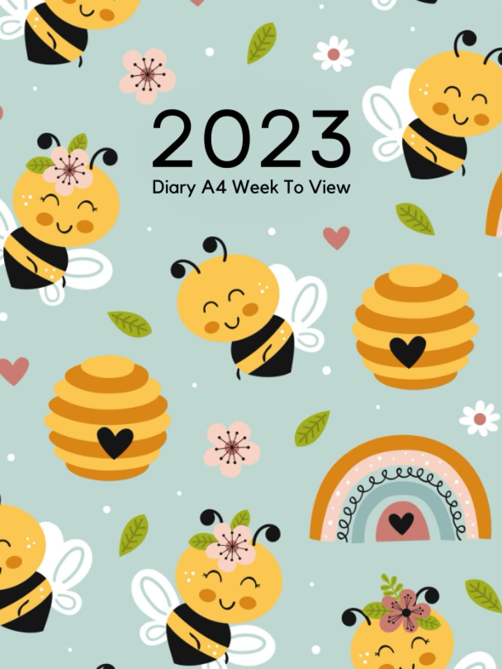 2023 Diary A4 Week To View: Planner Organizer Run from Jan. 2023 to Dec. 2023, With UK Holidays, Bee Cover Designs