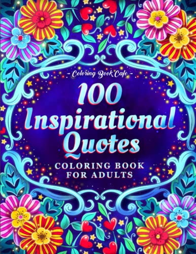 100 Inspirational Quotes Coloring Book for Adults: 100 Motivation...