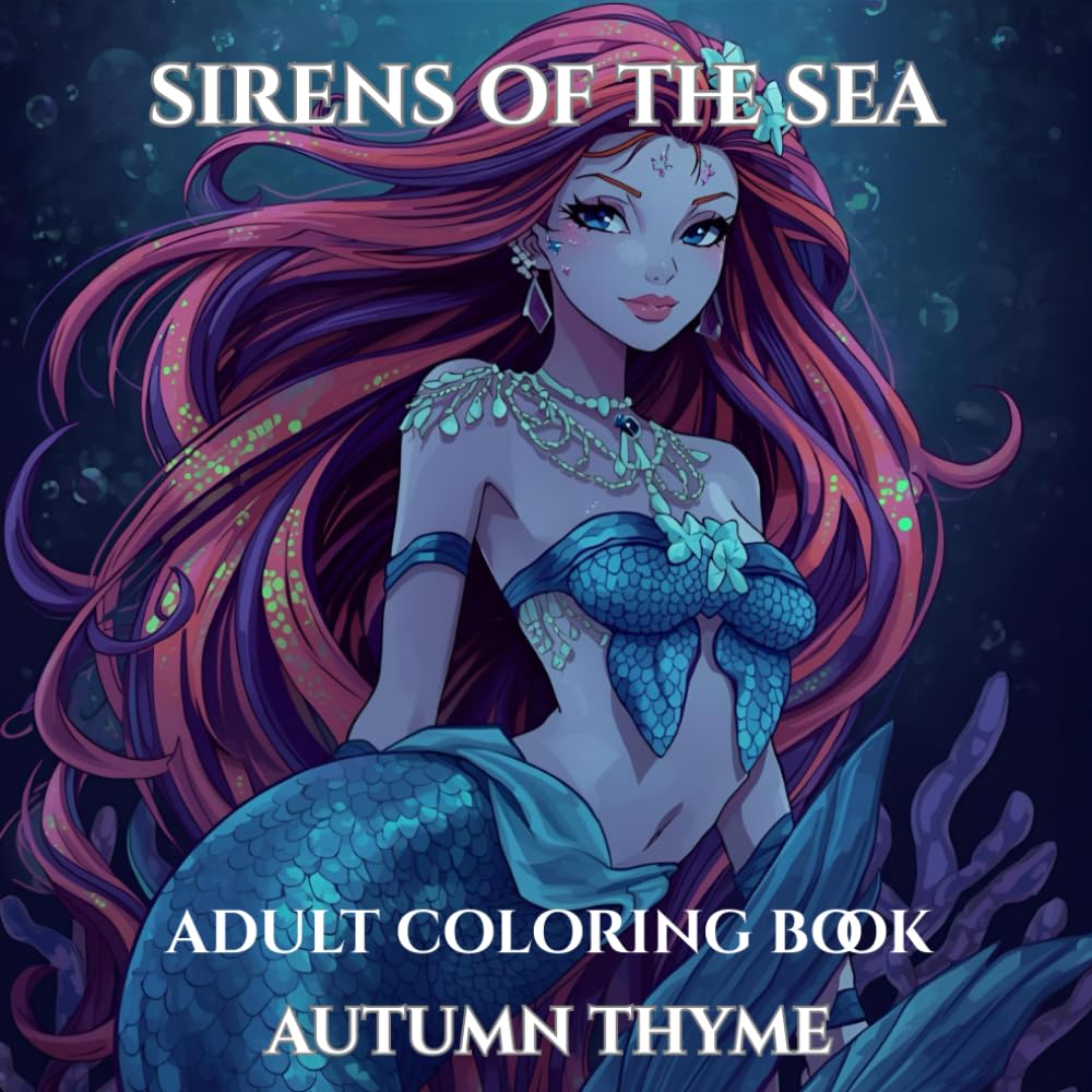 SIRENS OF THE SEA: Mystical Mermaids- Beautiful Ocean Goddesses Adult Coloring Book