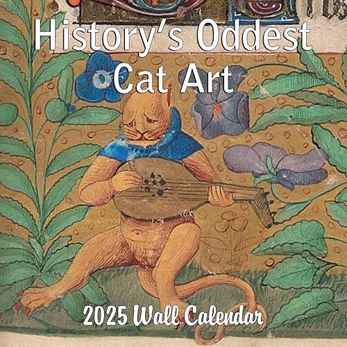 2025 History's Oddest Cat Art Monthly Wall Calendar - Ugly Cat Paintings through the Ages | 12