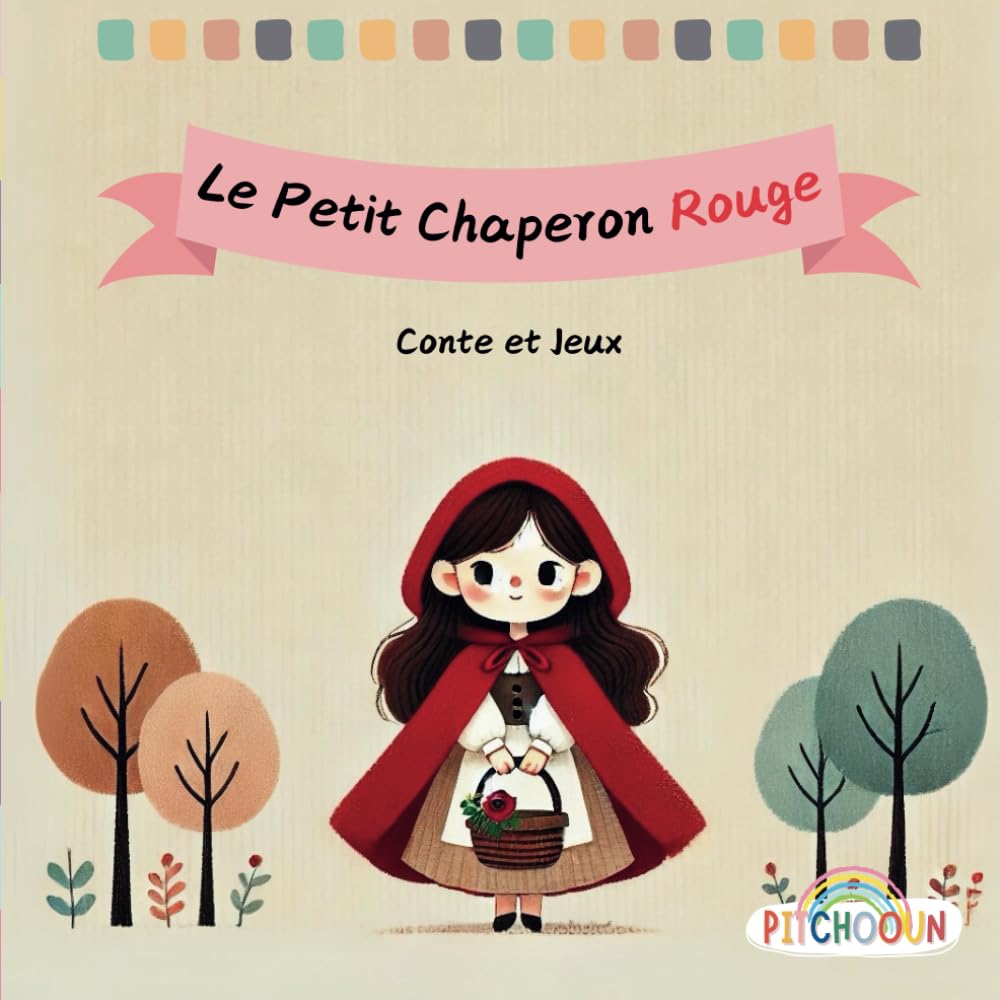 Le Petit Chaperon Rouge : Un conte illustré avec jeux et coloriages pour enfants (French Edition)