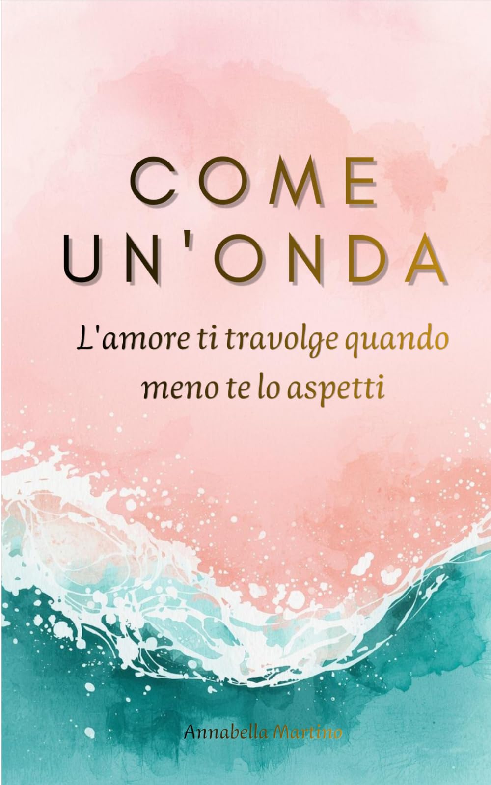 COME UN'ONDA: L'amore ti travolge quando meno te lo aspetti