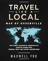 Travel Like a Local - Map of Greenville: The Most Essential Greenville (South Carolina) Travel Map for Every Adventure 1795240784 Book Cover