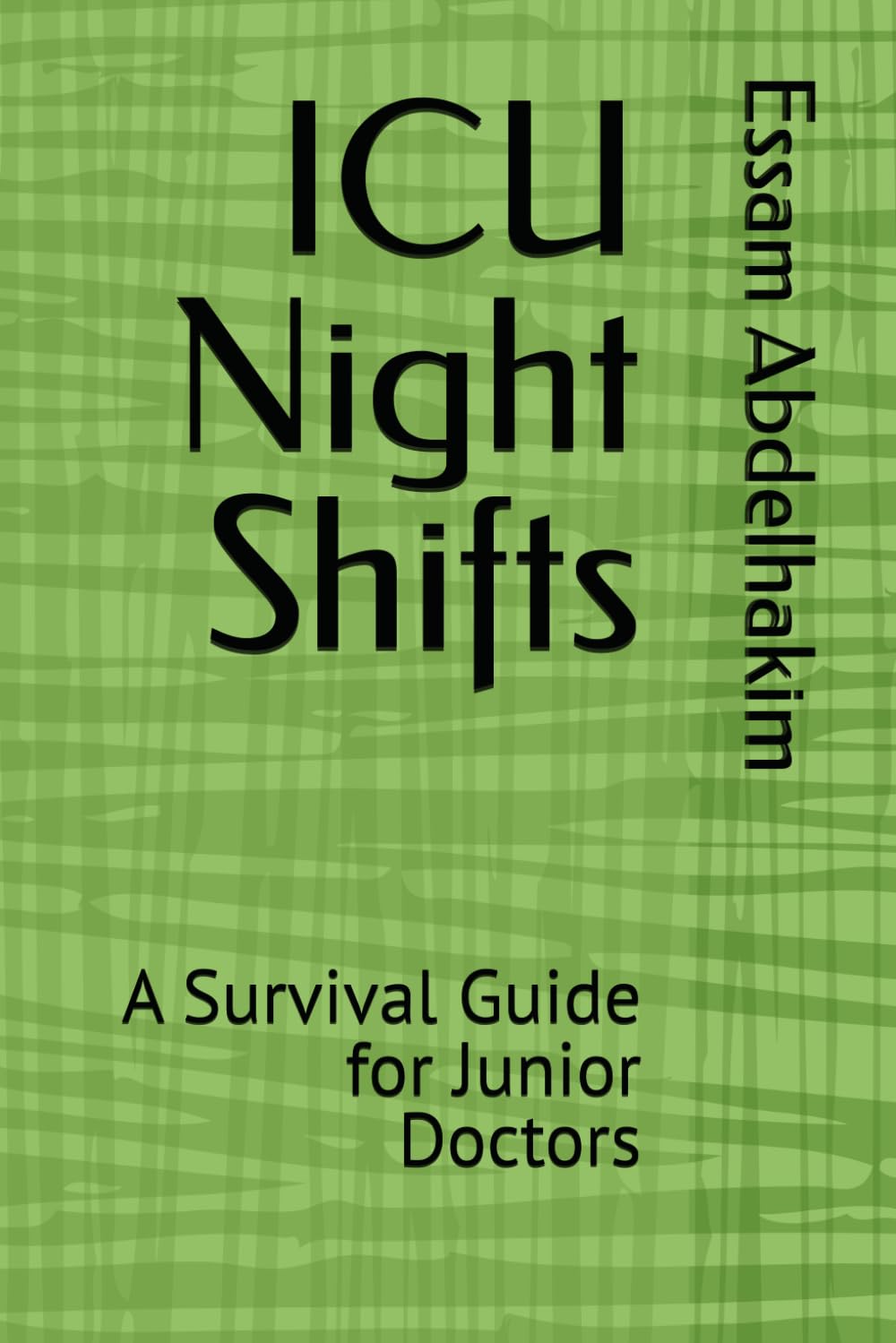 ICU Night Shifts: A Survival Guide for Junior Doctors (Medical E BOOKS)