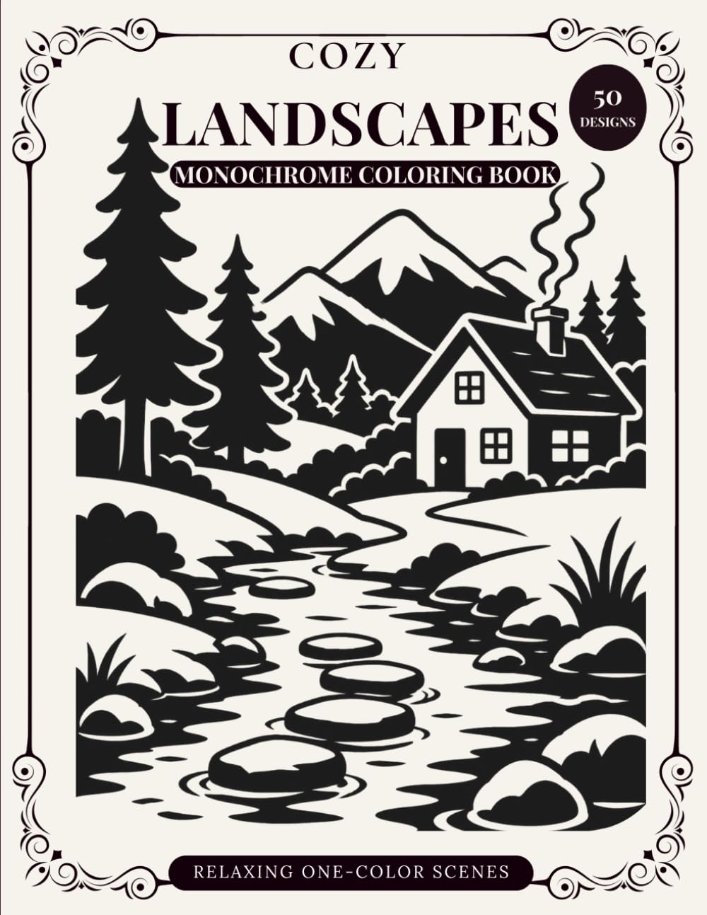 Cozy Landscapes Monochrome Coloring Book: 50 Relaxing Designs for Adults to Reduce Stress, Calm the Mind, and Enjoy Easy Coloring