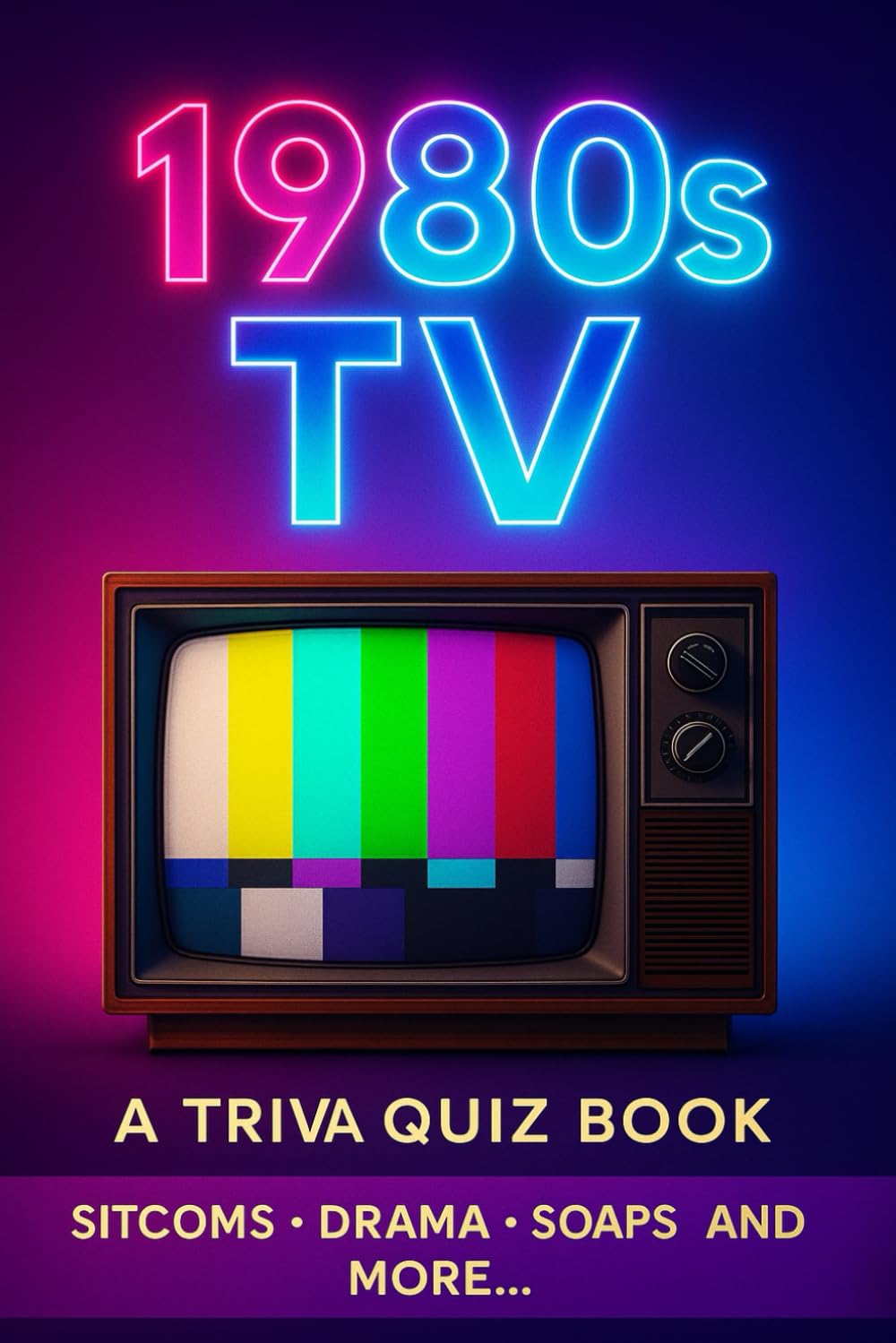 1980s Must See TV - A Trivia Quiz Book: 300 Nostalgic Quiz Questions about the best Television shows of the 1980s