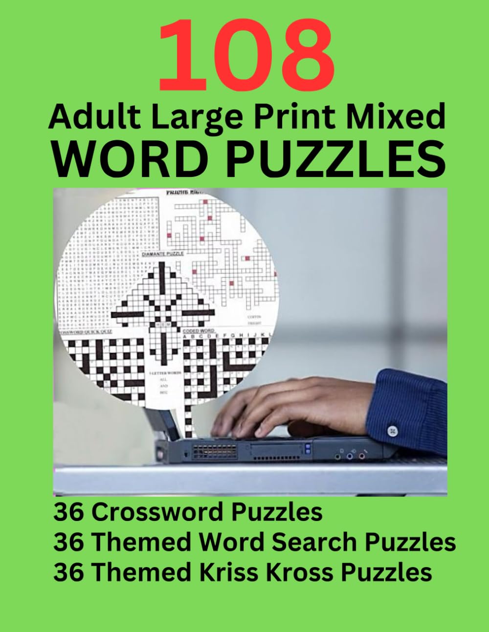 108 Adult Large Print Mixed Word Puzzles: "Relax and Unwind: Adult Large Print Mixed Puzzle Book with Crosswords, Word Searches, and Kriss Kross Puzzles"
