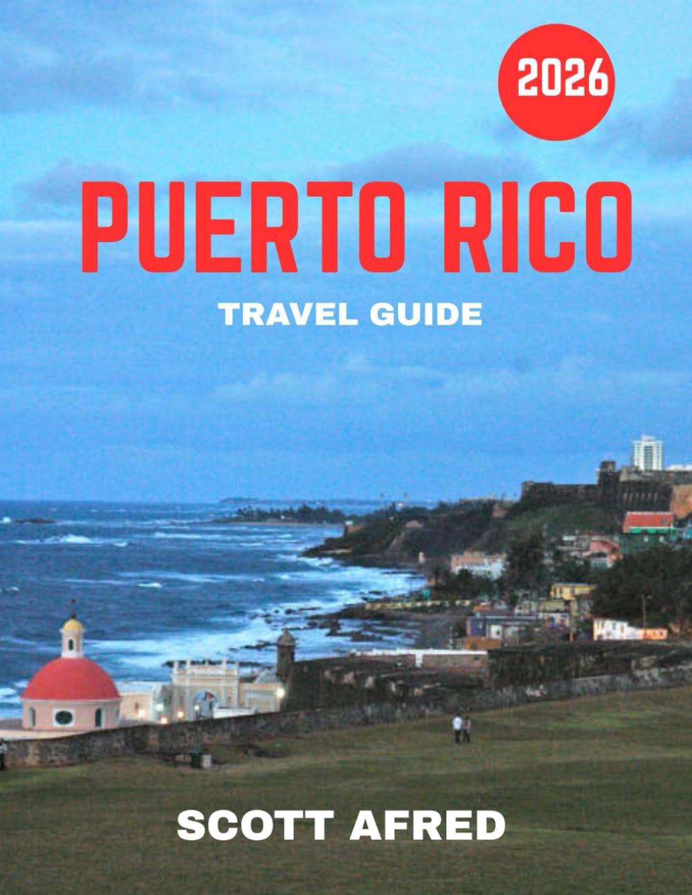 PUERTO RICO TRAVEL GUIDE 2026 (Full Color): Puerto Rico Uncovered: Beaches, Culture, Hidden Gems & Island Magic