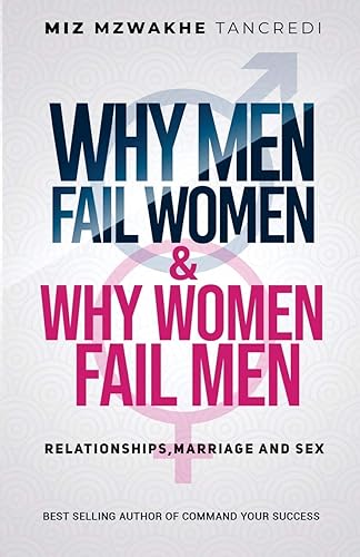 Why Men Fail Women &amp; Why Women Fail Men: Relationships, Marriage and Sex