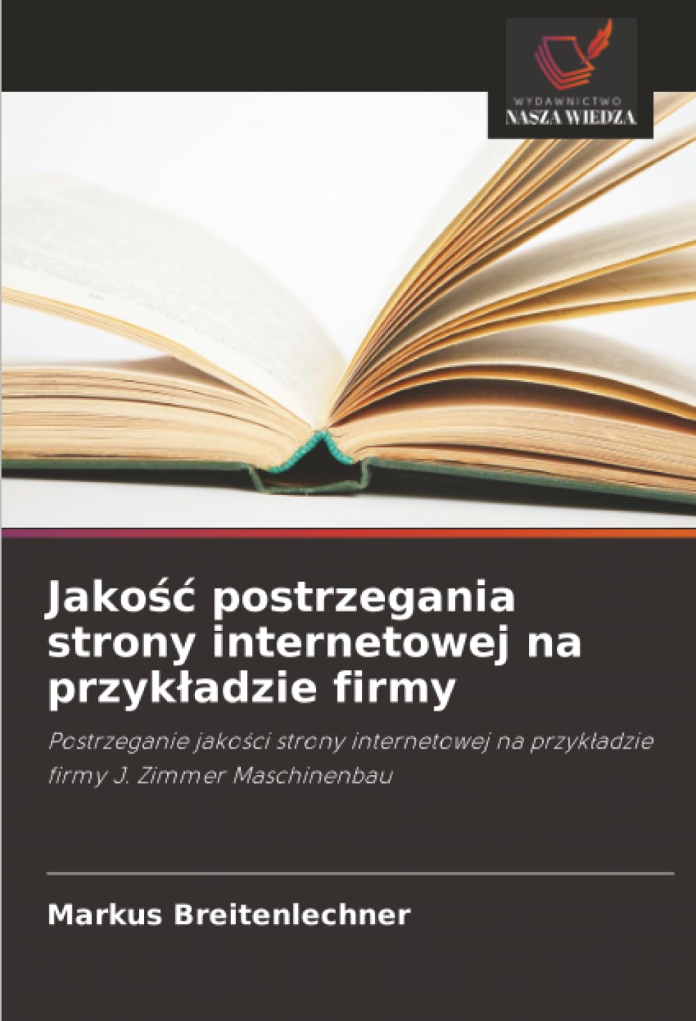 Jakość postrzegania strony internetowej na przykładzie firmy: Postrzeganie jakości strony internetowej na przykładzie firmy J. Zimmer Maschinenbau