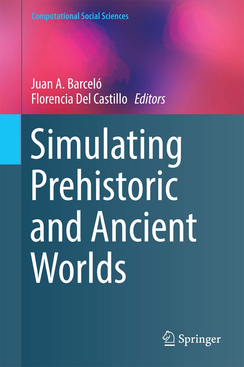 Simulating Prehistoric and Ancient Worlds (Computational Social Sciences)